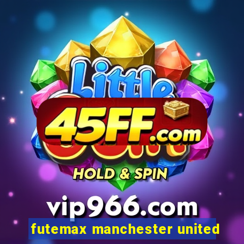 futemax manchester united